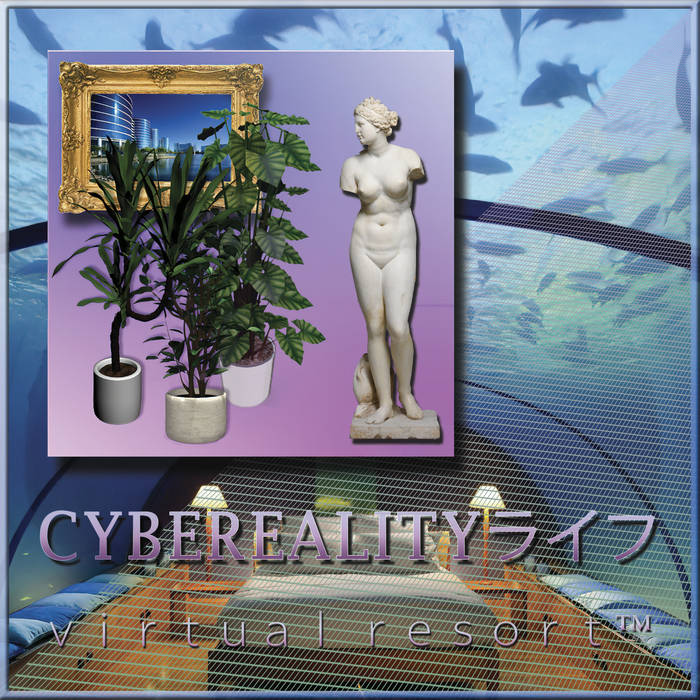 CYBEREALITY Life // virtualresort ™ LP [COLOR]