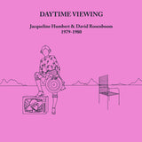 Jacqueline Humbert & David Rosenboom // Daytime Viewing 2xLP