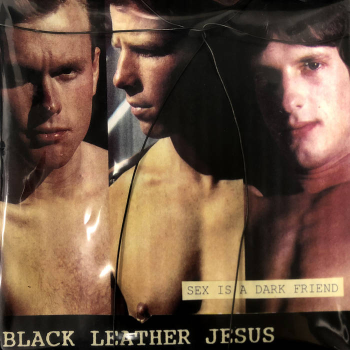 Black Leather Jesus // Sex Is A Dark Friend TAPE