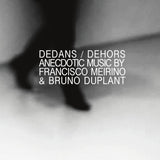 Francisco Meirino & Bruno Duplant // Dedans / Dehors CD