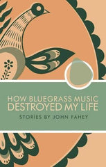 John Fahey // How Bluegrass Music Destroyed My Life Book