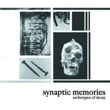 Synaptic Memories // Archetypes of Decay CD