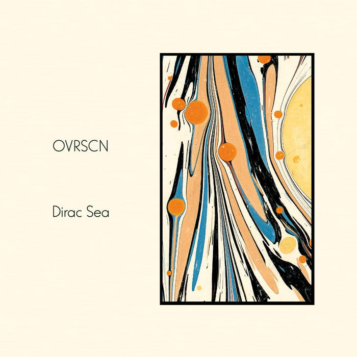 OVRSCN // Dirac Sea TAPE