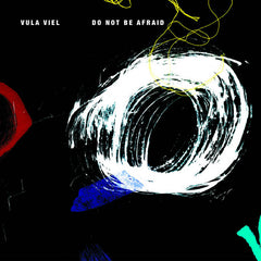 Vula Viel // Do Not Be Afraid LP / CD