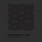 Pandemonium Trio // Play Drone & Drama TAPE