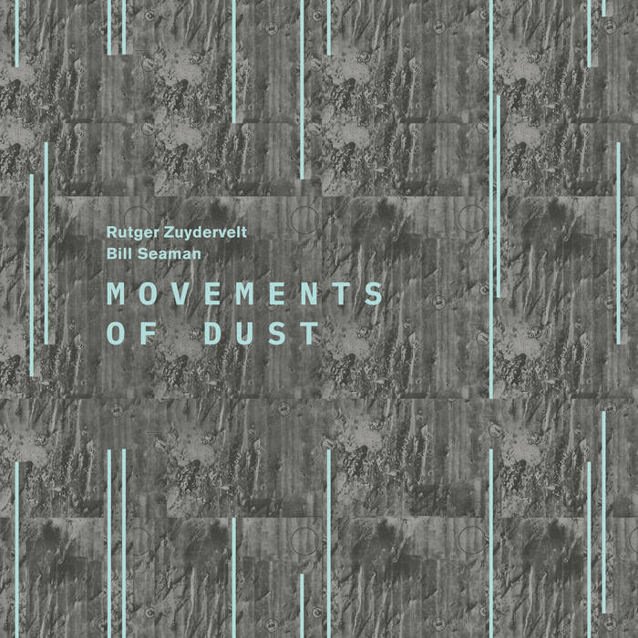 Rutger Zuydervelt and Bill Seaman // Movements of Dust LP