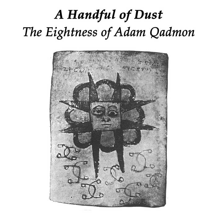 A Handful of Dust // The Eightness of Adam Qadmon LP