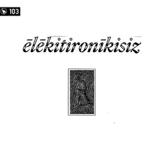 Various Artists // Ēlēkitironīkisiz (nostilevo103) TAPE