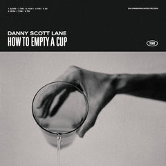 Danny Scott Lane // How To Empty A Cup CD / TAPE