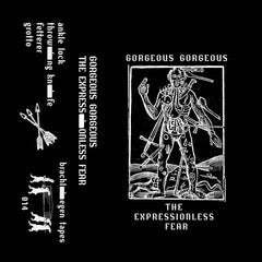 Gorgeous Gorgeous // The Expressionless Fear TAPE