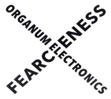 Organum Electronics // Fearceness CD