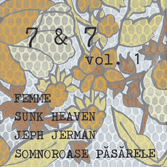Femme / Sunk Heaven / Jeph Jerman / Somnoroase Păsărele // 7 & 7: Vol. 1 2x7"