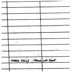 James Fella // Weak Left Input 12"