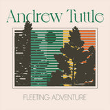Andrew Tuttle // Fleeting Adventure LP