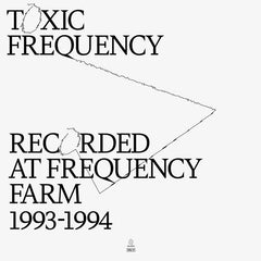 TOXIC FREQUENCY // Recorded at Frequency Farm 1993 --1994 LP