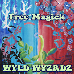 WYLD WYZRDZ // Free Magick LP