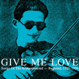 V / A // Give Me Love (Songs Of The Brokenhearted --Baghdad, 1925-1929) 2xLP