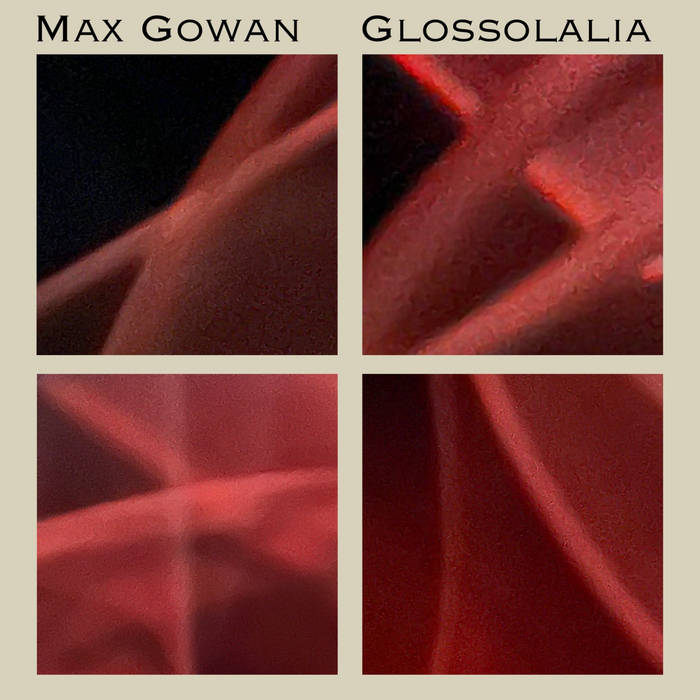 Max Gowan // Glossolalia TAPE