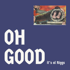 al Riggs // Oh Good It's Al Riggs LP