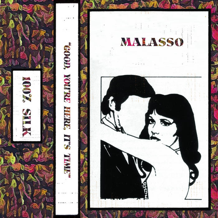Malasso // Good, You're Here, It's Time TAPE
