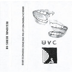 UVC // Broken Phonemes Of The Unconscious Grid TAPE