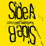 Lopez Lopez // Guilt Tripping TAPE