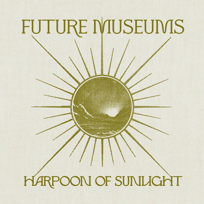Future Museums // Harpoon of Sunlight LP
