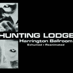 Hunting Lodge // Harrington Ballroom - Exhumed + Reanimated 3xCD / 3xTAPE