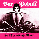 Vox Populi! // Half Dead Ganja Music CD