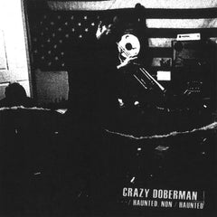 Crazy Doberman // --- / Haunted, Non / Haunted LP