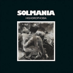 Solmania // Highdrophobia LP
