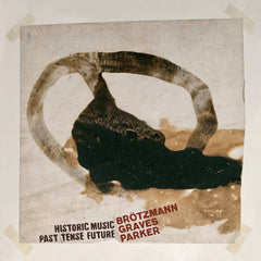 Peter Brötzmann, Milford Graves, William Parker // Historic Music Past Tense Future LP