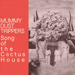 Mummy Dust Trippers // Song Of The Cactus House Tape
