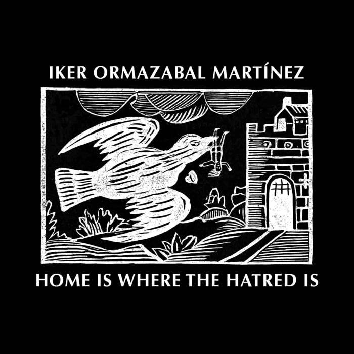 iker ormazabal martínez // Home Is Where the Hatred Is TAPE