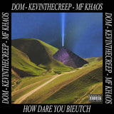 Dom, MF Khaos, KevinTheCreep // How Dare You Bieutch TAPE