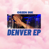 Green Ink // Denver EP 12"