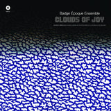 Badge Époque Ensemble // Clouds Of Joy LP