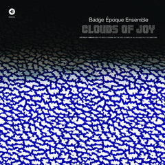 Badge Époque Ensemble // Clouds Of Joy LP