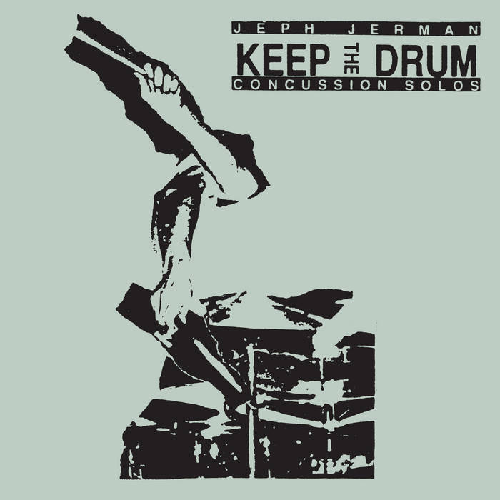Jeph Jerman // Keep The Drum (Concussion Solos) CD