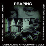 Reaping // God Sent The Reaper To Hunt | God Does Not Answer To Racists | God Laughs At Your White Guilt TAPE