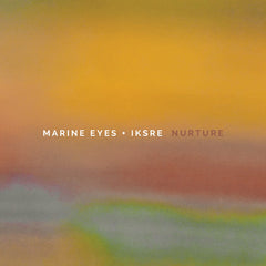 marine eyes + IKSRE // Nurture LP [COLOR]