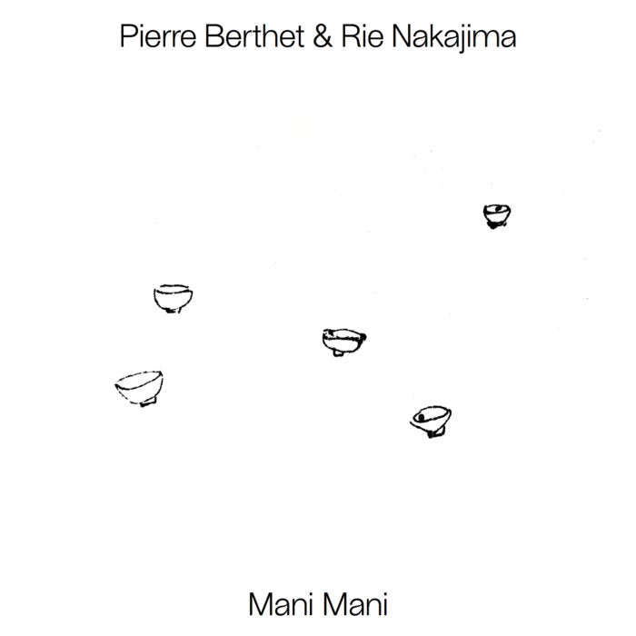 Pierre Berthet, Rie Nakajima // Mani Mani CD