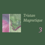 Tristan Magnetique // 3 TAPE