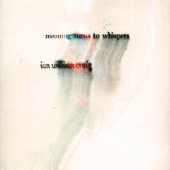 Ian William Craig // Meaning Turns to Whispers LP