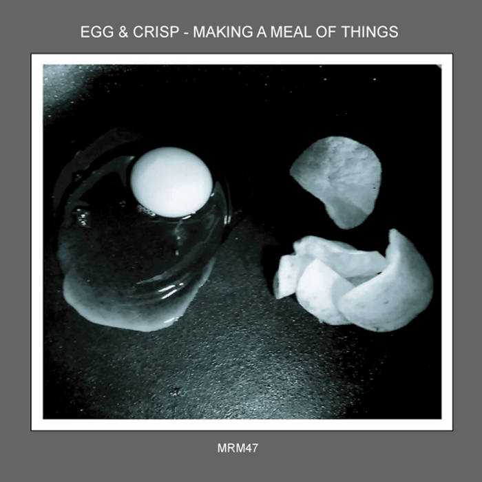 Egg & Crisp // Making a Meal of Things CDR