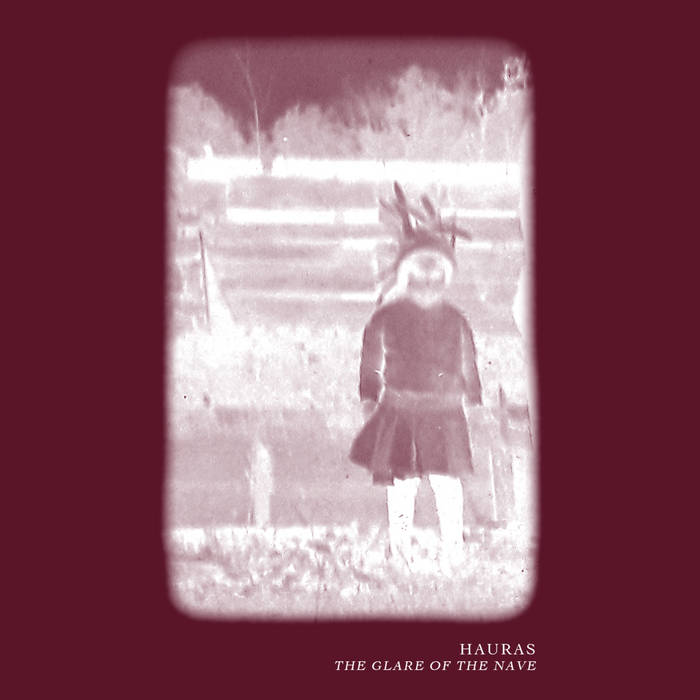 Hauras // The Glare Of The Nave Tape