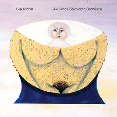 Sea Urchin and Aki Goto's Shirotento Orchestra // Natal Uranus, il corpo sotto la sabbia / Birthdays TAPE