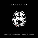 Unfeeling // Neurobiological Traumatology TAPE