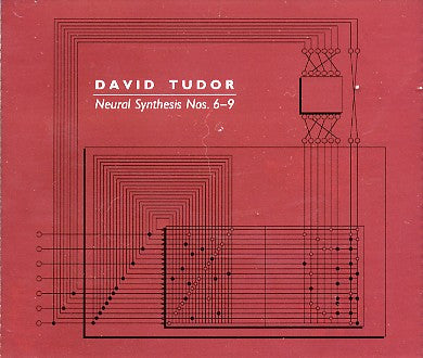 David Tudor // Neural Synthesis Nos. 6-9 2xCD
