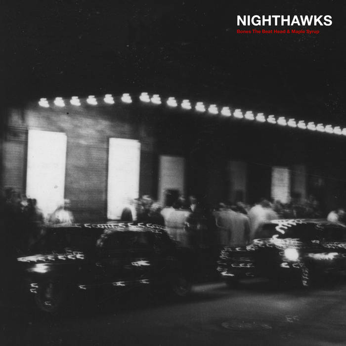 Maple Syrup & Bones the Beat Head // Nighthawks LP